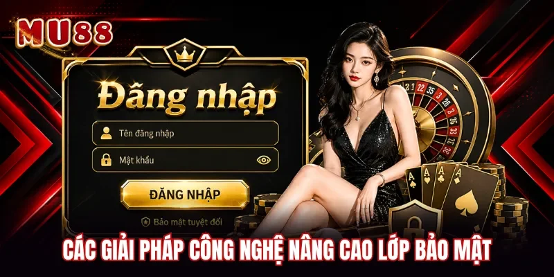 Các giải pháp công nghệ nâng cao lớp bảo mật